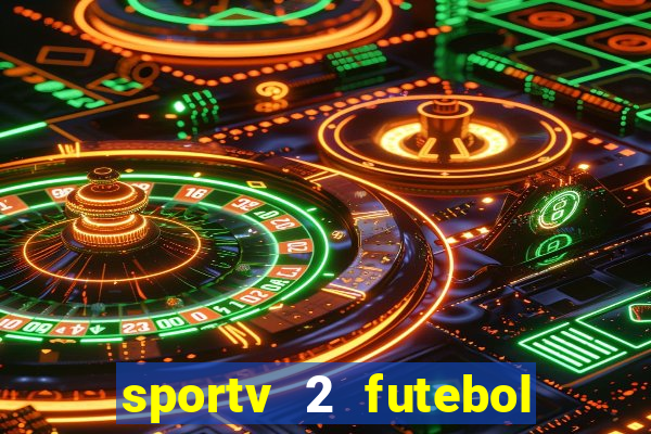 sportv 2 futebol play hd